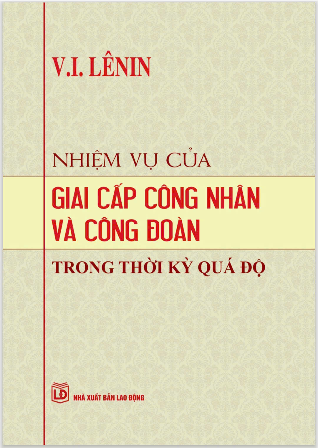Nhiệm vụ của giai cấp công nhân và công đoàn trong thời kỳ quá độ
