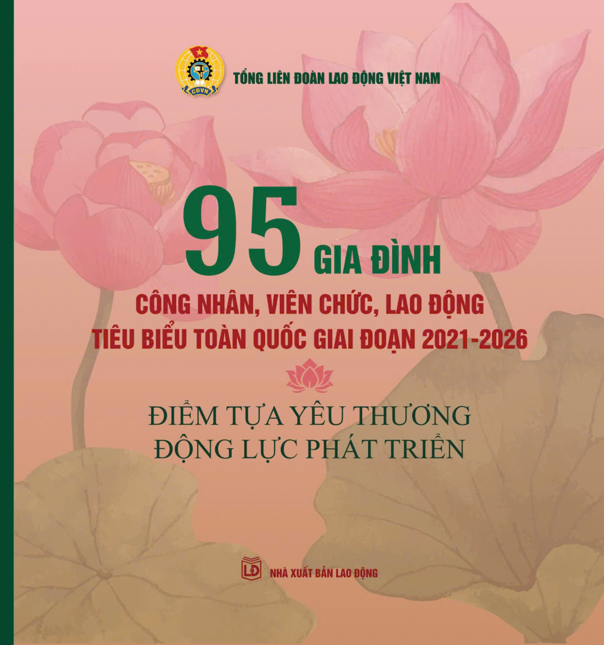 95 gia đình công nhân, viên chức, lao động tiêu biểu toàn quốc giai đoạn 2021-2026