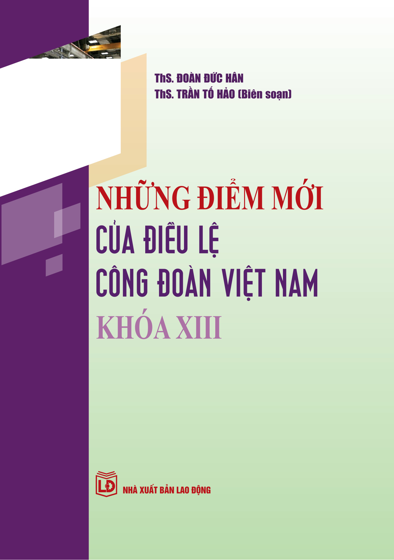 Những điểm mới của Điều lệ Công đoàn Việt Nam khoá XIII