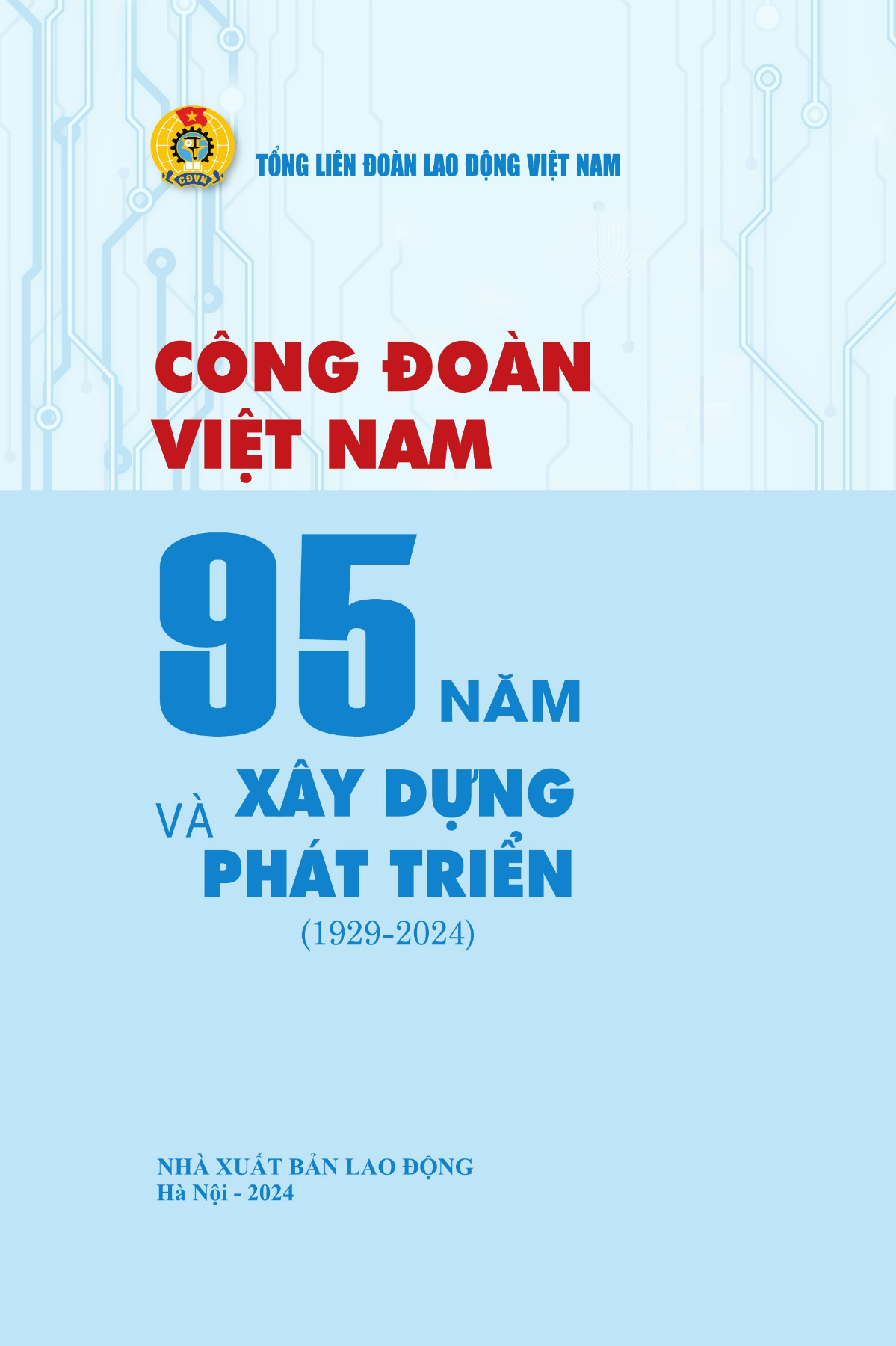 [Audio] Công đoàn Việt Nam 95 năm xây dựng và phát triển (1929 - 2024)