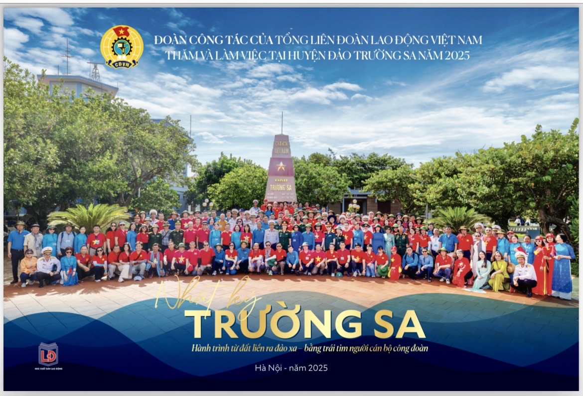 Nhật ký Trường Sa - Hành trình từ đất liền ra đảo xa - bằng trái tim người cán bộ công đoàn