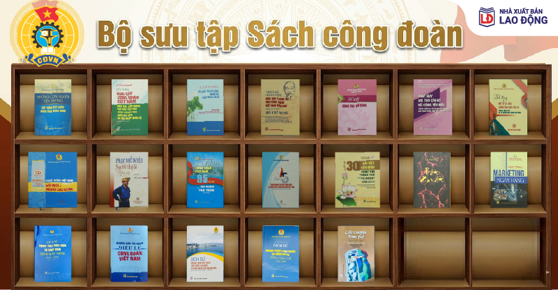 Giới thiệu Bộ sưu tập sách Công đoàn - NXB Lao động