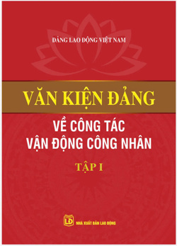 Văn kiện Đảng về công tác vận động công nhân (Tập I)