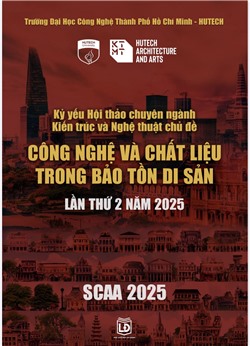 Kỷ yếu Hội thảo chuyên ngành Kiến trúc và nghệ thuật chủ đề: Công nghệ và chất liệu trong bảo tồn di sản (SCAA 2025)