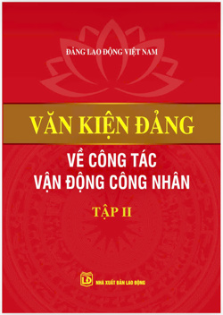 Văn kiện Đảng về công tác vận động công nhân (Tập II)